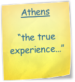 Athens

“the true experience...”